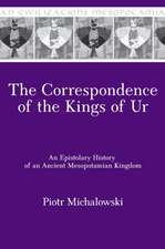 The Correspondence of the Kings of Ur – An Epistolary History of an Ancient Mesopotamian Kingdom