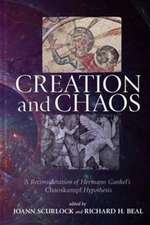 Creation and Chaos – A Reconsideration of Hermann Gunkel`s Chaoskampf Hypothesis