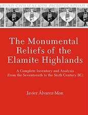 The Monumental Reliefs of the Elamite Highlands – A Complete Inventory and Analysis (from the Seventeenth to the Sixth Century BC)