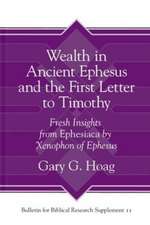 Wealth in Ancient Ephesus and the First Letter t – Fresh Insights from Ephesiaca by Xenophon of Ephesus