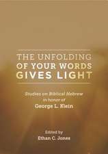 The Unfolding of Your Words Gives Light – Studies on Biblical Hebrew in Honor of George L. Klein