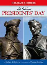 Let's Celebrate Presidents' Day: George Washington and Abraham Lincoln