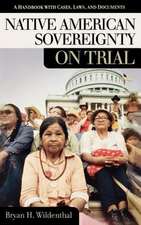 Native American Sovereignty on Trial: A Handbook with Cases, Laws, and Documents