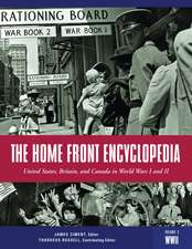 The Home Front Encyclopedia: United States, Britain, and Canada in World Wars I and II [3 volumes]