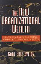 The New Organizational Wealth: Managing and Measuring Knowledge-Based Assets