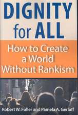 Dignity for All: How to Create a World Without Rankism