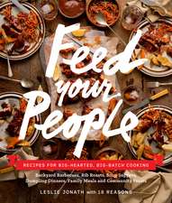 Feed Your People: Recipes for Big-Hearted, Big-Batch Cooking