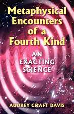 Metaphysical Encounters of a Fourth Kind: An Exacting Science