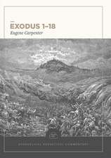 Exodus 1–18: Evangelical Exegetical Commentary