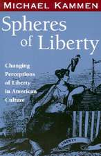 Spheres of Liberty: Changing Perceptions of Liberty in American Culture