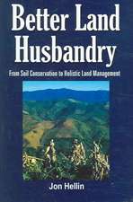 Better Land Husbandry: From Soil Conservation to Holistic Land Management