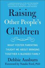 Raising Other People's Children: What Foster Parenting Taught Me About Raising A Blended Family