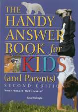 The Handy Answer Book For Kids (and Parents): Second Edition