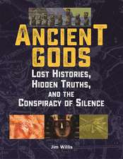 Ancient Gods: Lost Histories, Hidden Truths, and the Conspiracy of Silence