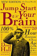 Jump Start Your Brain v2.0: How Everyone at Every Age Can Be Smarter and More Creative