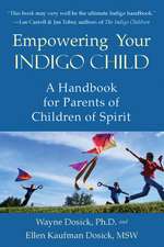 Empowering Your Indigo Child: A Handbook for Parents of Children of Spirit