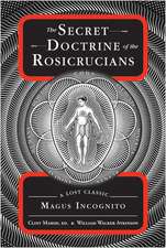 The Secret Doctrine of the Rosicrucians: A Lost Classic