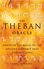 The Theban Oracle: Discover the Magic of the Ancient Alphabet That Changes Lives