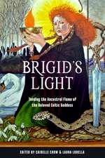 Brigid's Light: Tending the Ancestral Flame of the Beloved Celtic Goddess