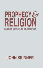 Prophecy & Religion: Studies in the Life of Jeremiah