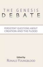 The Genesis Debate: Persistent Questions about Creation and the Flood