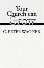 Your Church Can Grow: Seven Vital Signs of a Healthy Church