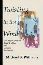 Twisting in the Wind: The Anglo-American Legal Tradition and Africans in America