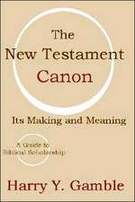 The New Testament Canon: Its Making and Meaning