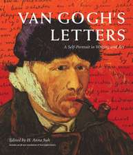 Van Gogh's Letters: The Mind of the Artist in Paintings, Drawings, and Words, 1875-1890