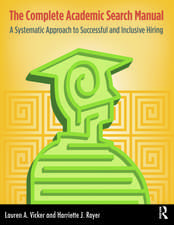 The Complete Academic Search Manual: A Systematic Approach to Successful and Inclusive Hiring