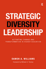 Strategic Diversity Leadership: Activating Change and Transformation in Higher Education