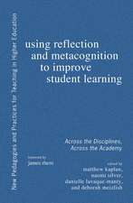 Using Reflection and Metacognition to Improve Student Learning: Across the Disciplines, Across the Academy