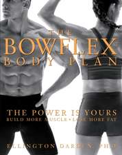 The Bowflex Body Plan: Lose More Fat