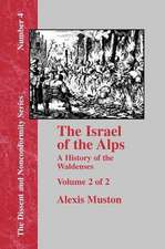 The Israel of the Alps, Vol. 2: A History of the Waldenses