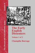 The Early English Dissenters, Volume 1: In the Light of Recent Research (1550-1641). History and Criticism