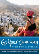 Go Your Own Way: Women Travel the World Solo