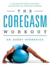 The Coregasm Workout: The Revolutionary Method for Better Sex Through Exercise