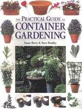 The Practical Guide to Container Gardening