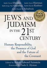 Jews and Judaism in the 21st Century: Human Responsibility, the Presence of God and the Future of the Covenant