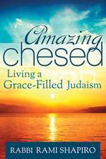 Amazing Chesed: Living a Grace-Filled Judaism