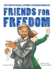 Friends for Freedom: The Story of Susan B. Anthony & Frederick Douglass