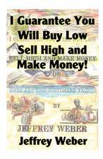 I Guarantee You Will Buy Low, Sell High and Make Money