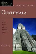 Guatemala – Great Destinations – A Complete Guide