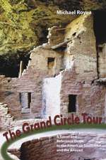 The Grand Circle Tour – A travel and reference guide to the American Southwest and the ancient peoples of the Colorado Plateau