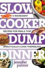 Slow Cooker Dump Dinners – 5–Ingredient Recipes for Meals That (Practically) Cook Themselves