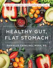 Healthy Gut, Flat Stomach – The Fast and Easy Low–FODMAP Diet Plan