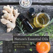 Nature′s Essential Oils – Aromatic Alchemy for Well–Being