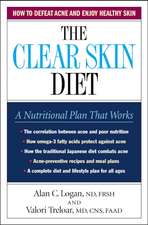 The Clear Skin Diet: How to Defeat Acne and Enjoy Healthy Skin