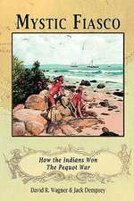 Mystic Fiasco How the Indians Won the Pequot War: And Other Writings on the Killings at Weymouth Colony