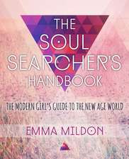 The Soul Searcher's Handbook: A Modern Girl's Guide to the New Age World